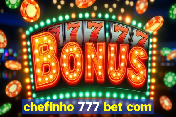 chefinho 777 bet com